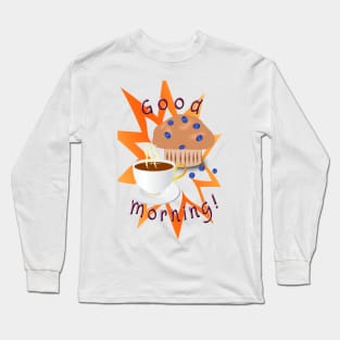 Good Morning! Long Sleeve T-Shirt